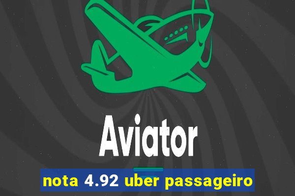 nota 4.92 uber passageiro